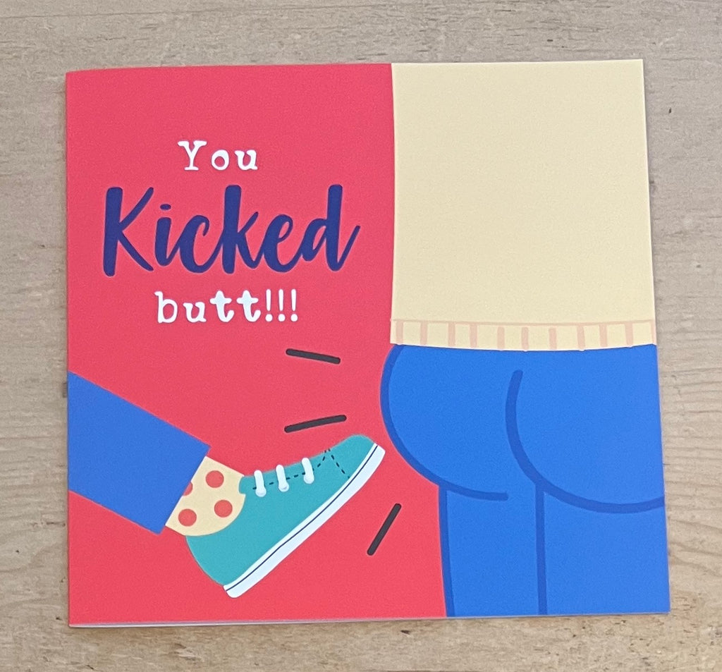 You Kicked Butt!!